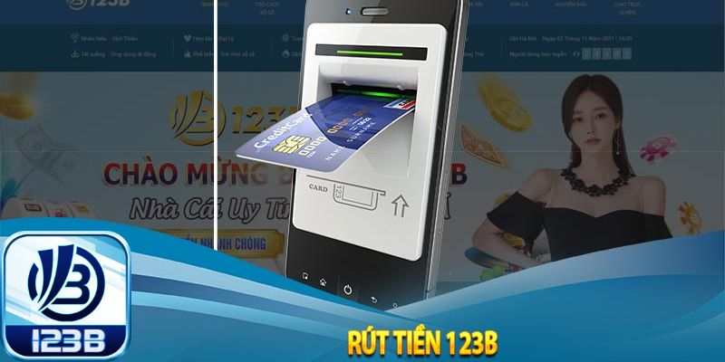 Các bước rút tiền 123B dễ thực hiện trên ứng dụng