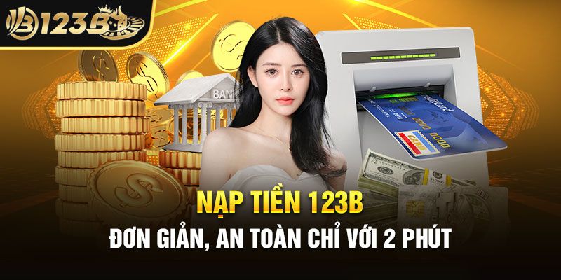 Điểm sáng trong quá trình nạp tiền 123B